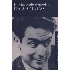 EL VIZCONDE DEMEDIADO - ITALO CALVINO