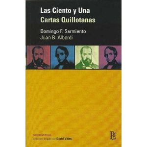 LAS CIENTO Y UNA CARTAS QUILLOTANAS - SARMIENTO / ALBERDI