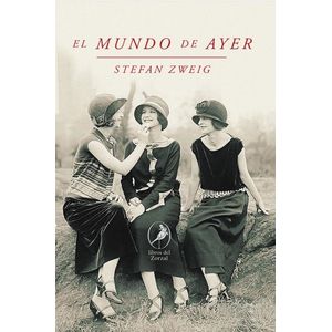 EL MUNDO DE AYER - STEFAN ZWEIG