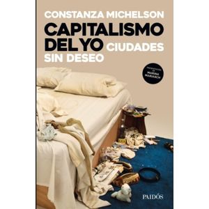 LIBRO CAPITALISMO DEL YO - CIUDADES SIN DESEO / MICHELSON
