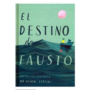 EL DESTINO DE FAUSTO - UNA FABULA ILUSTRADA / OLIVER JEFFERS