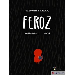 EL ENORME Y MALVADO FEROZ - INGRID CHABBERT
