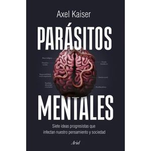 PARASITOS MENTALES - AXEL KAISER