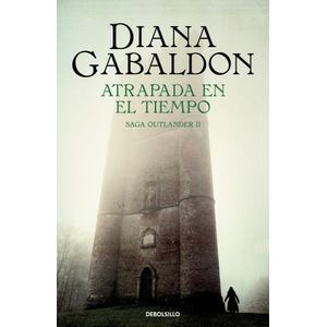 ATRAPADA EN EL TIEMPO - FORASTERA 2 - DIANA GABALDON