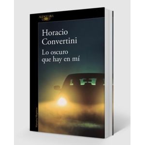 LO OSCURO QUE HAY EN MI - HORACIO CONVERTINI