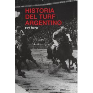 HISTORIA DEL TURF ARGENTINO - ROY HORA