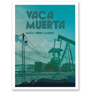 LIBRO VACA MUERTA - MATIAS PEREZ MANGUI