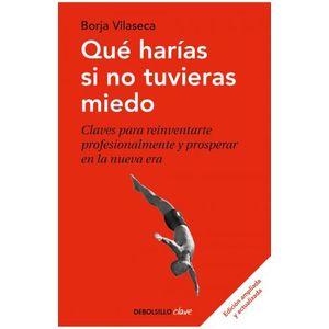 QUE HARIAS SI NO TUVIERAS MIEDO - BORJA VILASECA