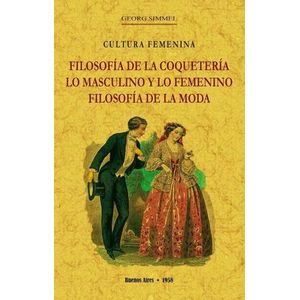FILOSOFIA DE LA COQUETERIA - LO MASCULINO Y LO FEMENINO - FI