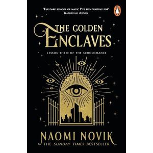 THE GOLDEN ENCLAVES - THE SCHOLOMANCE 3 - NAOMI NOVIK