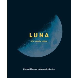 LUNA - ARTE, CIENCIA, CULTURA - ALEXANDRA LOSKE - ROBERT MAS