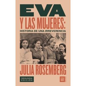 EVA Y LAS MUJERES - HISTORIA DE UNA IRREVERENCIA - ROSEMBERG