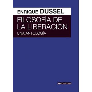 FILOSOFIA DE LA LIBERACION - UNA ANTOLOGIA - ENRIQUE DUSSEL