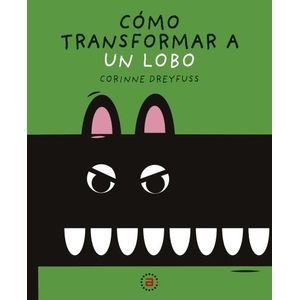 COMO TRANSFORMAR A UN LOBO - CORINNE DREYFUS