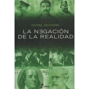 LA NEGACION DE LA REALIDAD - DANIEL MUCHNIK