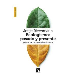 ECOLOGISMO - PASADO Y PRESENTE - JORGE RIECHMANN