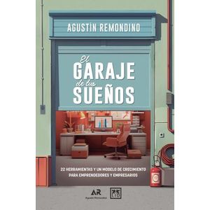 EL GARAGE DE TUS SUEÑOS - AGUSTIN REMONDINO