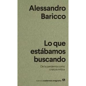 LIBRO LO QUE ESTABAMOS BUSCANDO - ALESSANDRO BARICCO