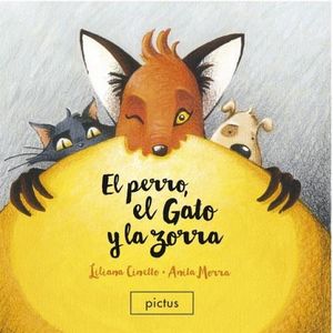EL PERRO EL GATO Y LA ZORRA - LILIANA CINETTO - ANITA MORRA