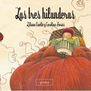 LAS TRES HILANDERAS - LILIANA CINETTO / CAROLINA FARIAS / PI