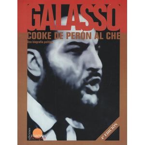 LIBRO COOKE DE PERON AL CHE. UNA BIOGRAFIA POLITICA - GALASS