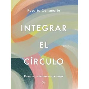 INTEGRAR EL CIRCULO - ROSARIO OYHANARTE