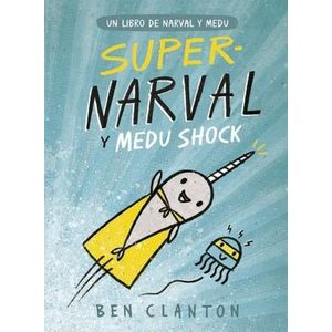 SUPER NARVAL Y MEDU SHOCK - BEN CLANTON