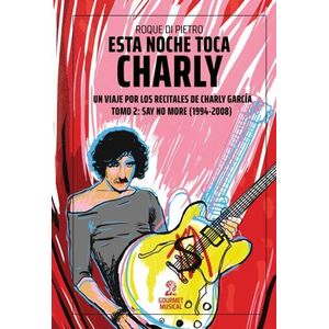 LIBRO ESTA NOCHE TOCA CHARLY. UN VIAJE POR LOS RECITALES DE
