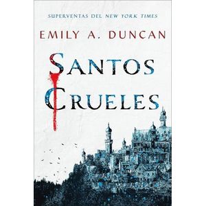 SANTOS CRUELES - ALGO OSCURO Y SAGRADO 1 - EMILY DUNCAN