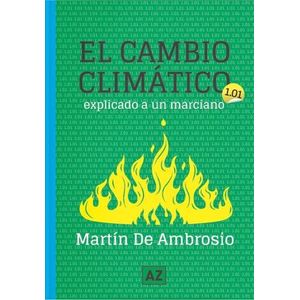 EL CAMBIO CLIMATICO EXPLICADO A UN MARCIANO - M. DE AMBROSIO