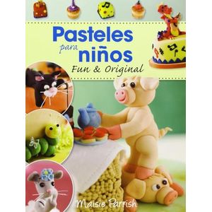 PASTELES PARA NIÑOS - FUN & ORIGINAL - MAISIE PARRISH