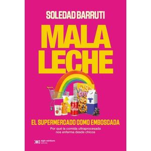 MALA LECHE - EL SUPERMERCADO COMO EMBOSCADA - SOLEDAD BARRUT