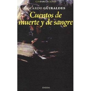 CUENTOS DE MUERTE Y DE SANGRE - RICARDO GUIRALDES