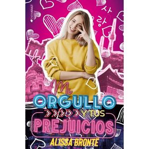MI ORGULLO Y TUS PREJUICIOS - ALISSA BRONTE