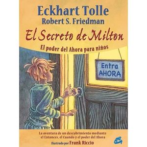 EL SECRETO DE MILTON - EL PODER DEL AHORA PARA NIÑOS - TOLLE