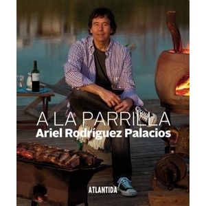 ARIEL A LA PARRILLA - ARIEL RODRIGUEZ PALACIOS