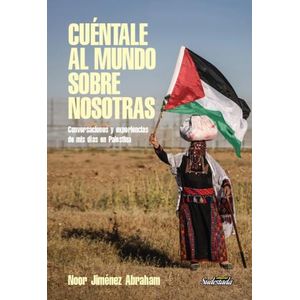 CUENTALE AL MUNDO SOBRE NOSOTRAS - NOOR JIMENEZ ABRAHAM