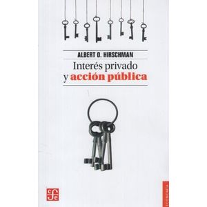 INTERES PRIVADO Y ACCION PUBLICA - ALBERTO HIRSCHMAN