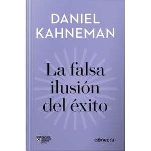 LA FALSA ILUSION DEL EXITO - DANIEL KAHNEMAN