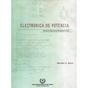ELECTRONICA DE POTENCIA:CONVERTIDORES Y DISPOSITIVOS - SPINA