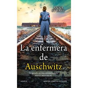 LA ENFERMERA DE AUSCHWITZ - ANNA STUART