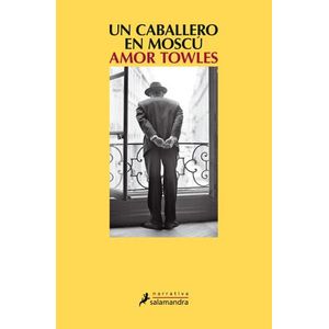LIBRO UN CABALLERO EN MOSCU - AMOR TOWLES