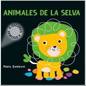 ANIMALES DE LA SELVA - A OSCURAS - CARTONE - MAYUSCULA