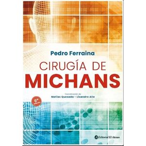LIBRO CIRUGÍA DE MICHANS 6º ED. (2021) - PEDRO FERRAINA