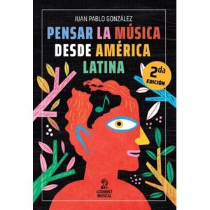 LIBRO PENSAR LA MUSICA DESDE AMERICA LATINA - J. P. GONZALEZ