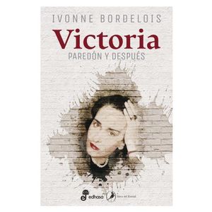 LIBRO VICTORIA. PAREDON Y DESPUES - IVONNE BORDELOIS