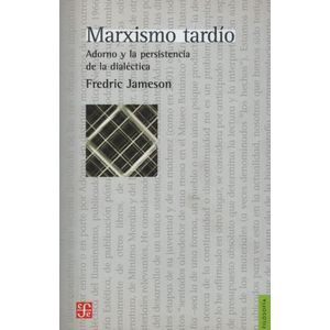 MARXISMO TARDIO: ADORNO Y LA PERSISTENCIA DE LA DIALECTICA