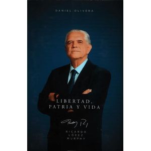 LIBERTAD, PATRIA Y VIDA  - RICARDO LOPEZ MURPHY