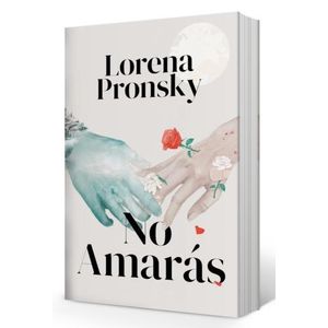 LIBRO NO AMARAS - LORENA PRONSKY