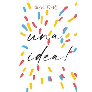 LIBRO ¡ TENGO UNA IDEA ! - HERVE TULLET